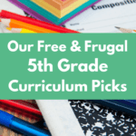 Our Free & Frugal 5th Grade Curriculum Picks