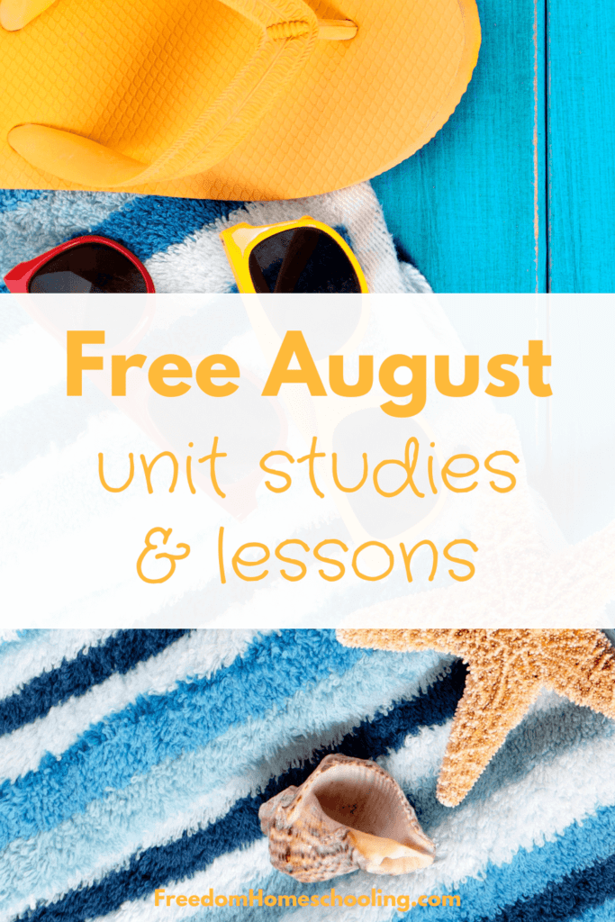 Free August Unit Studies and Lessons