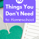 10 Things You Don't Need to Homeschool