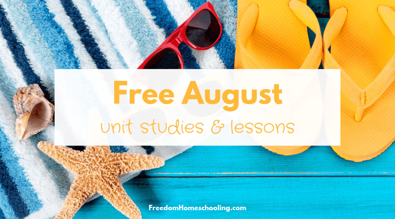 Free August Unit Studies and Lessons