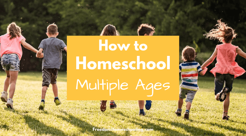 How to Homeschool Multiple Ages
